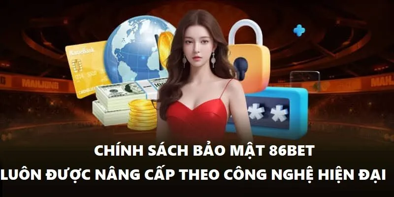 Chính sách bảo mật luôn được nâng cấp theo công nghệ hiện đại