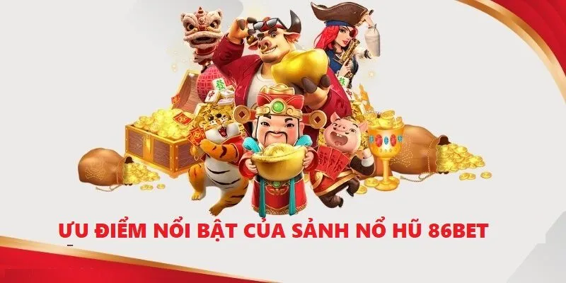 Lý do nổ hũ 86Bet luôn chiến trọn niềm tin từ những tín đồ mê hũ
